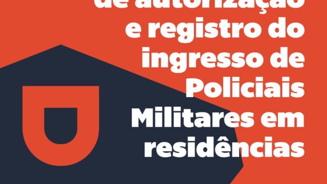 Necessidade de autorização e registro do ingresso de Policiais Militares em residências